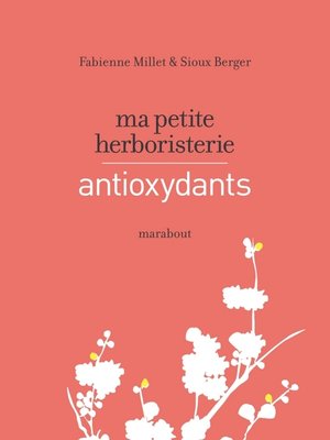 cover image of Ma petite herboristerie--antioxydants